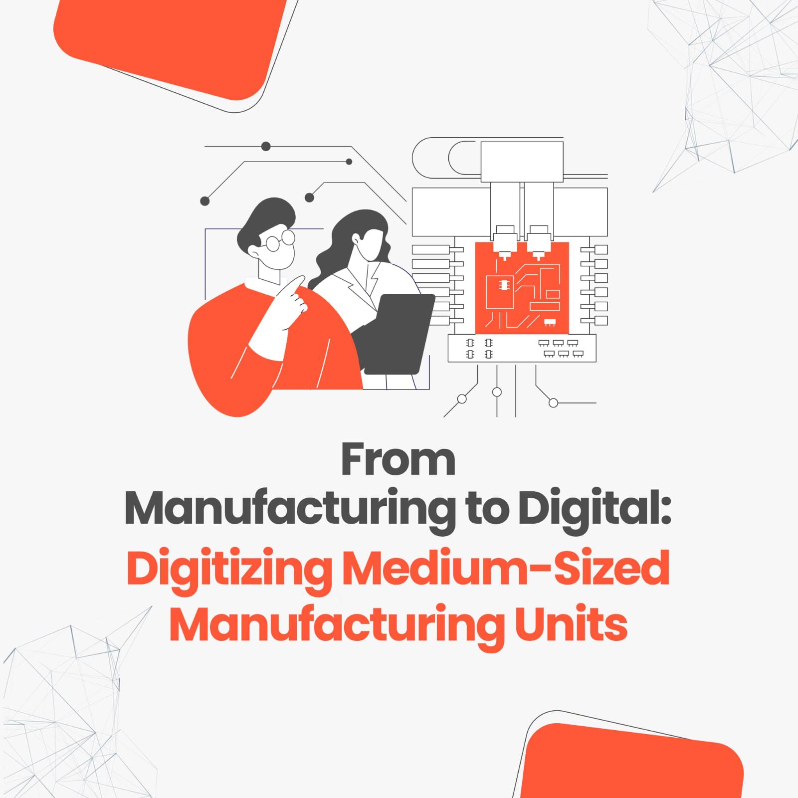 From Manufacturing to Digital: Digitizing Medium-Sized Manufacturing Units